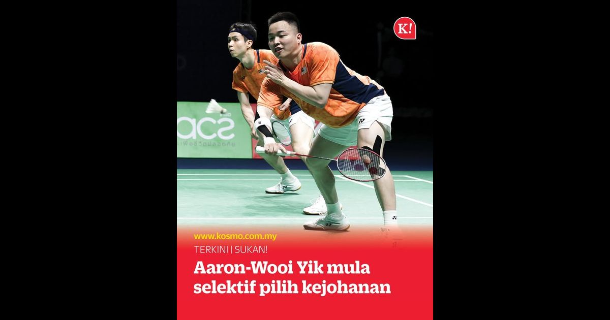 Aaron-Wooi Yik mula selektif pilih kejohanan