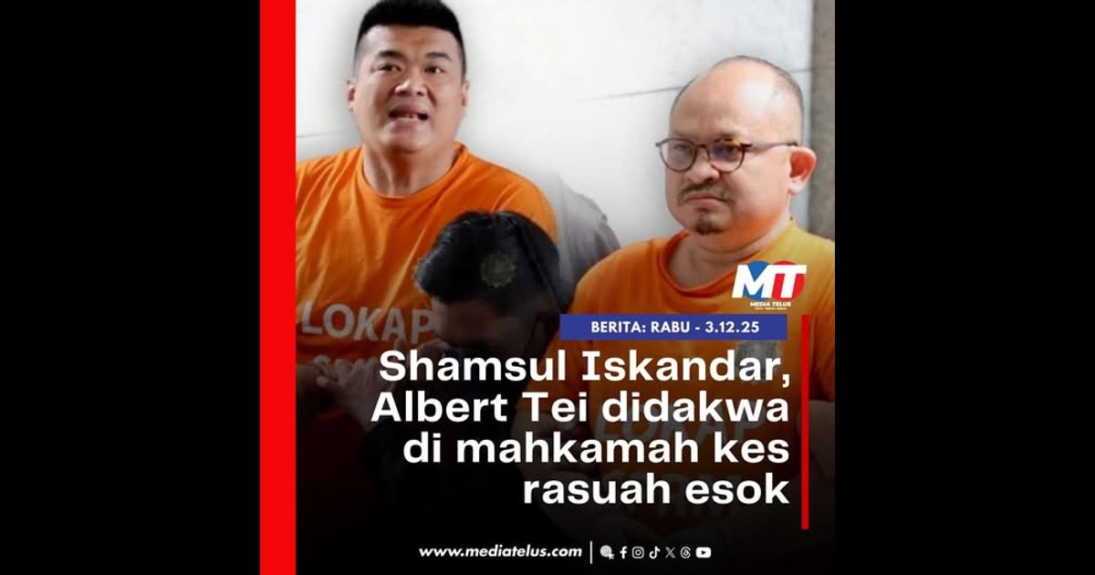 Shamsul Iskandar, Albert Tei didakwa di mahkamah kes rasuah esok