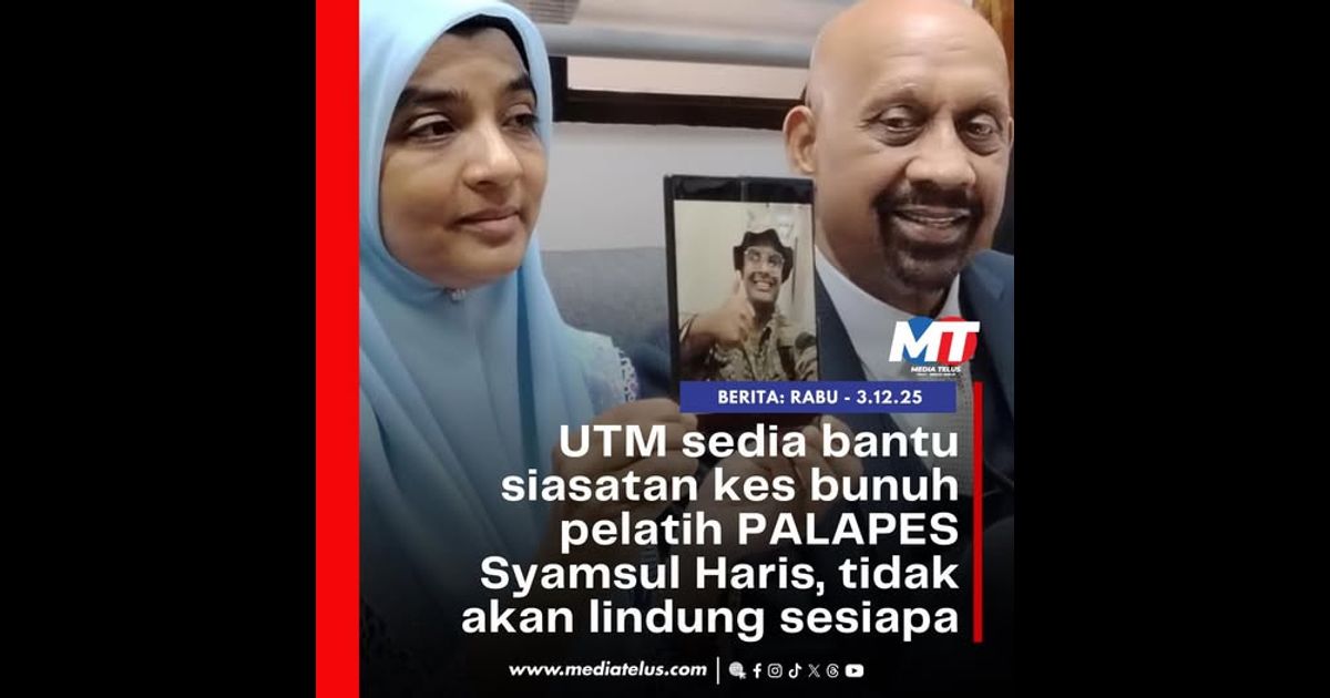 UTM sedia bantu siasatan kes bunuh pelatih PALAPES Syamsul Haris, tidak akan lindung sesiapa