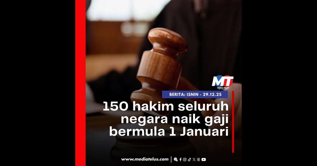 150 hakim seluruh negara naik gaji bermula 1 Januari