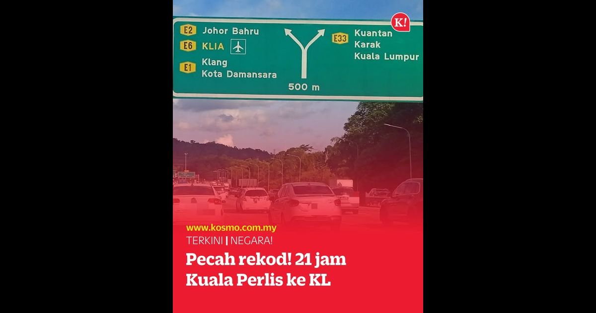 Pecah rekod! 21 jam Kuala Perlis ke KL