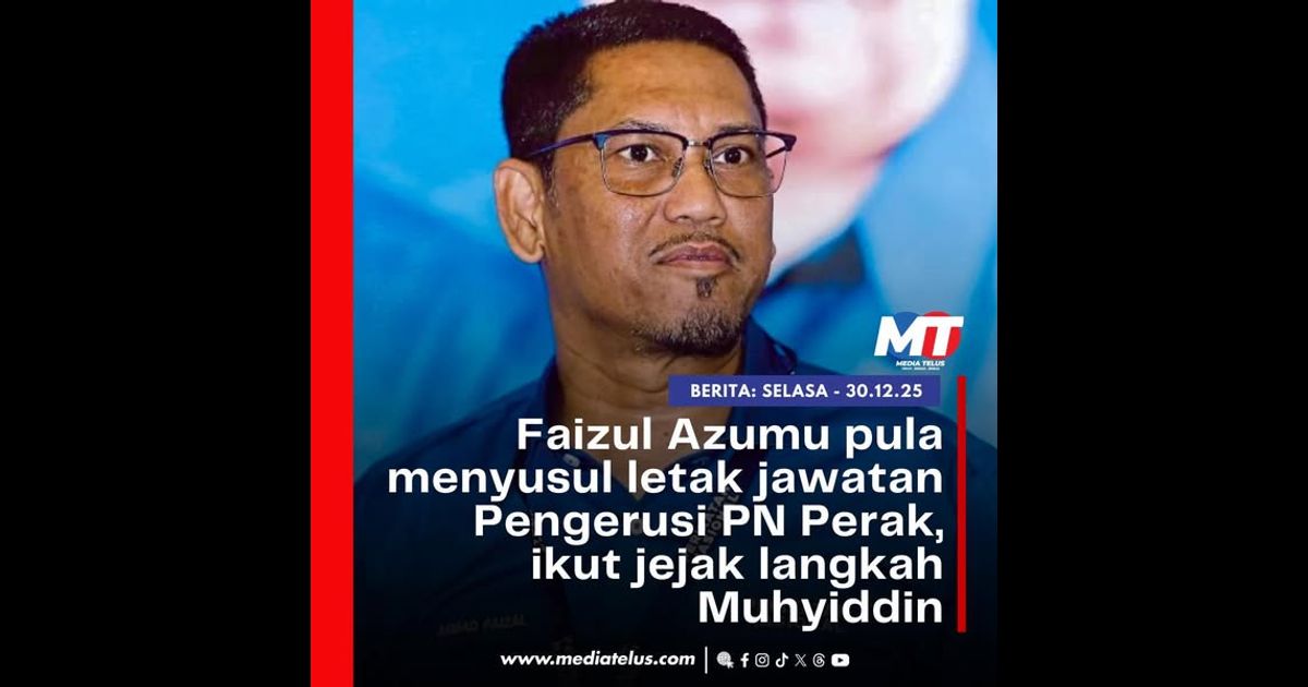Faizul Azumu pula menyusul letak jawatan Pengerusi PN Perak, ikut jejak langkah Muhyiddin