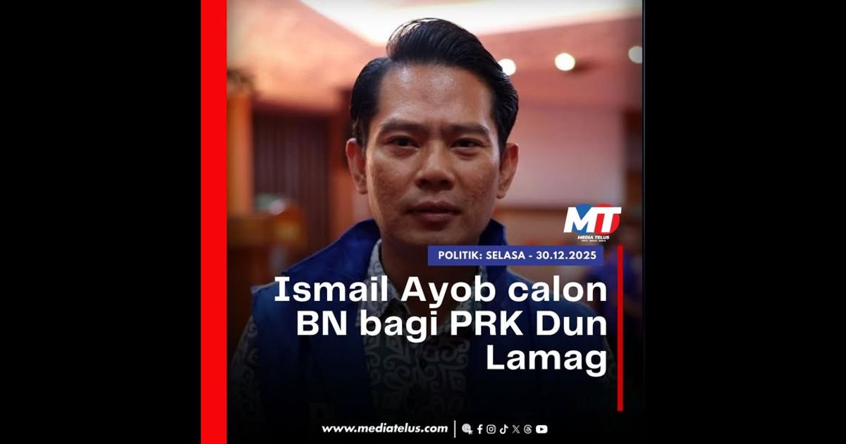 Ismail Ayob calon BN bagi PRK Dun Lamag
