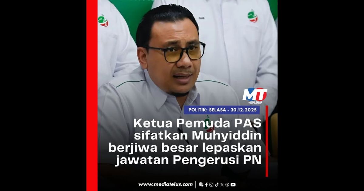 Ketua Pemuda PAS sifatkan Muhyiddin berjiwa besar lepaskan jawatan Pengerusi PN