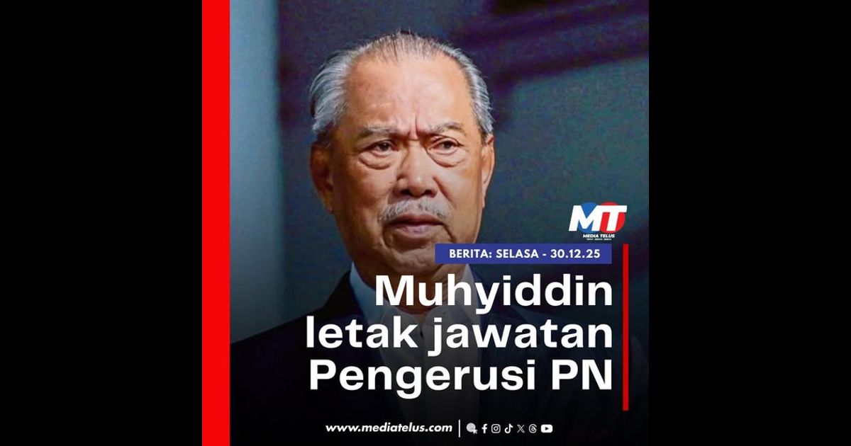 Muhyiddin letak jawatan Pengerusi PN