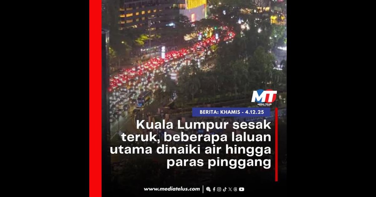 Kuala Lumpur sesak teruk, beberapa laluan utama dinaiki air hingga paras pinggang