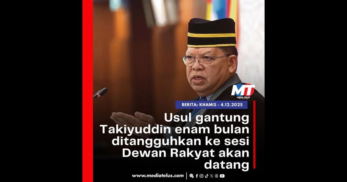 Usul gantung Takiyuddin enam bulan ditangguhkan ke sesi Dewan Rakyat akan datang