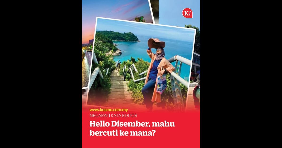 Hello Disember, mahu bercuti ke mana?