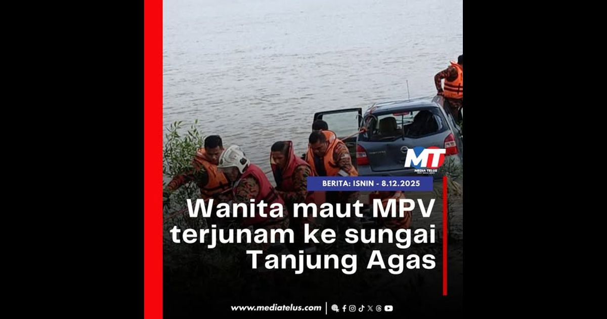 Wanita maut MPV terjunam ke sungai Tanjung Agas