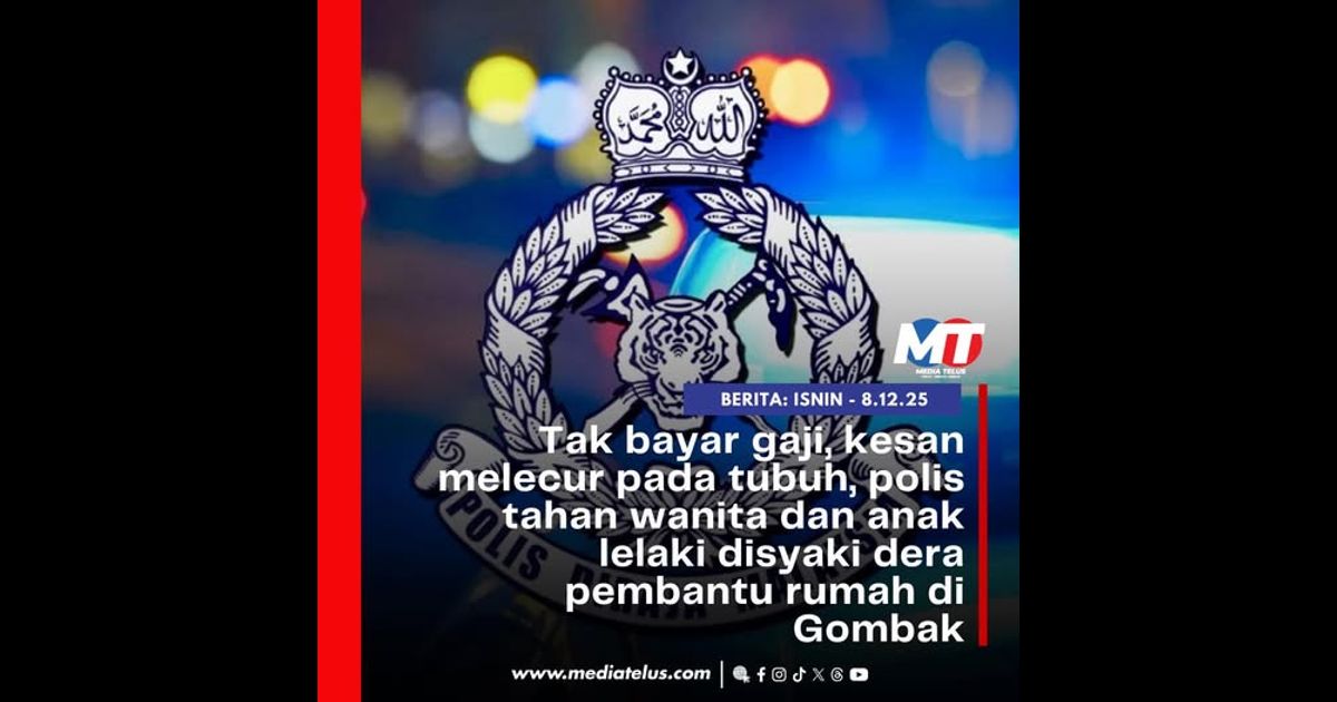 Tak bayar gaji, kesan melecur pada tubuh, polis tahan wanita dan anak lelaki disyaki dera pembantu rumah di Gombak