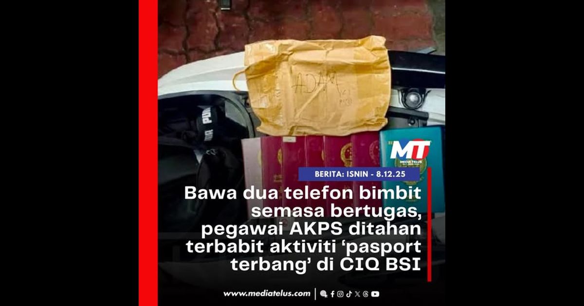 Bawa dua telefon bimbit semasa bertugas, pegawai AKPS ditahan terbabit aktiviti ‘pasport terbang’ di CIQ BSI