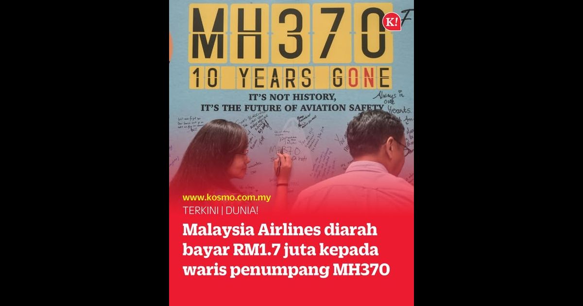 Malaysia Airlines diarah bayar RM1.7 juta kepada waris penumpang MH370