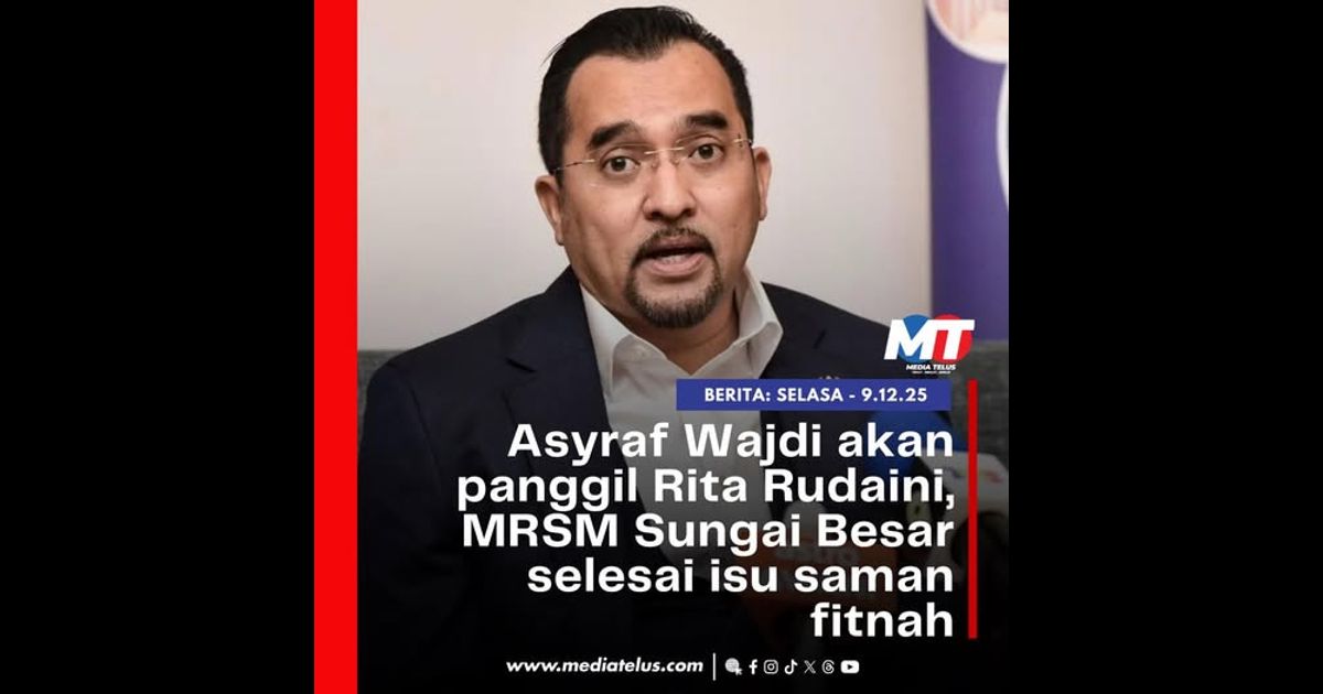 Asyraf Wajdi akan panggil Rita Rudaini, MRSM Sungai Besar selesai isu saman fitnah
