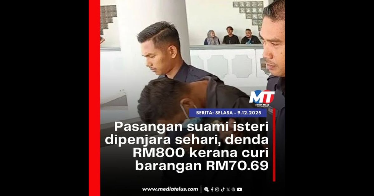Pasangan suami isteri dipenjara sehari, denda RM800 kerana curi barangan RM70.69