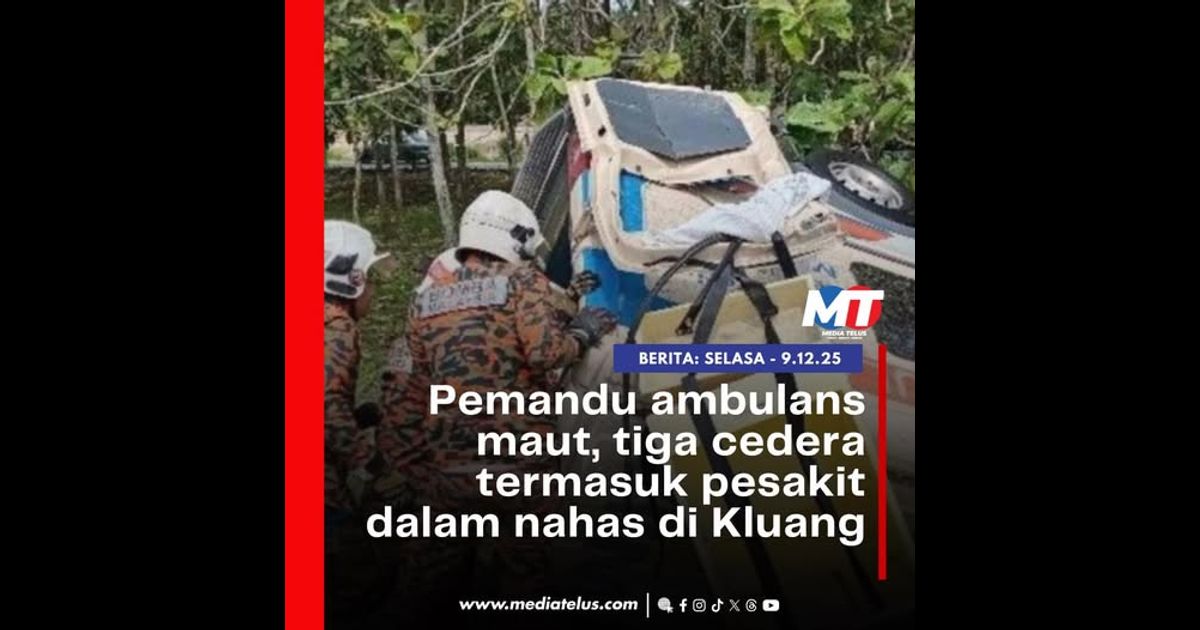 Pemandu ambulans maut, tiga cedera termasuk pesakit dalam nahas di Kluang