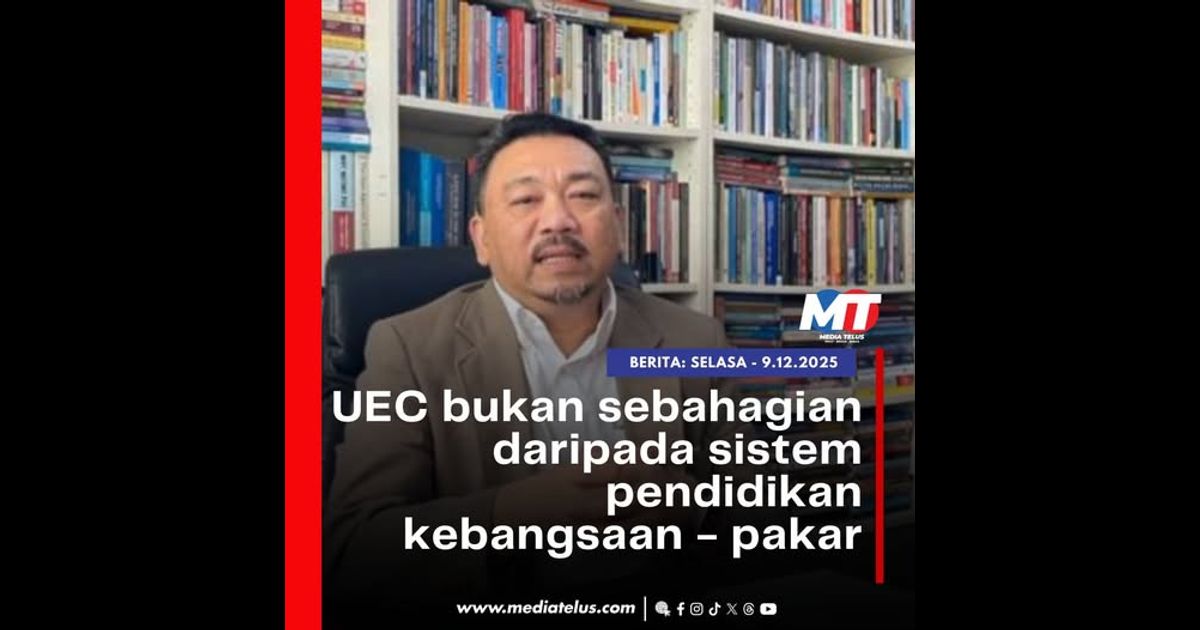 UEC bukan sebahagian daripada sistem pendidikan kebangsaan – pakar