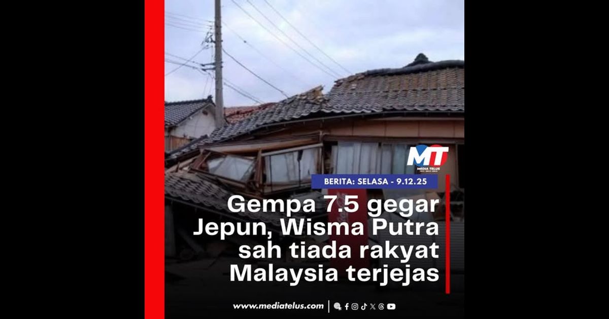 Gempa 7.5 gegar Jepun, Wisma Putra sah tiada rakyat Malaysia terjejas