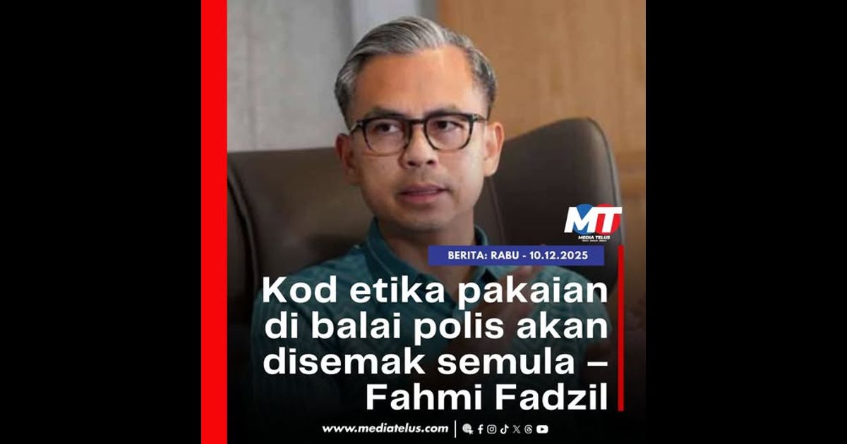 Kod etika pakaian di balai polis akan disemak semula – Fahmi Fadzil