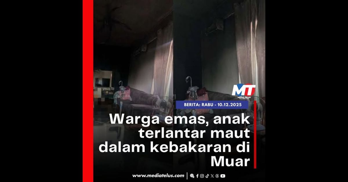 Warga emas dan anak terlantar maut dalam kebakaran di Muar