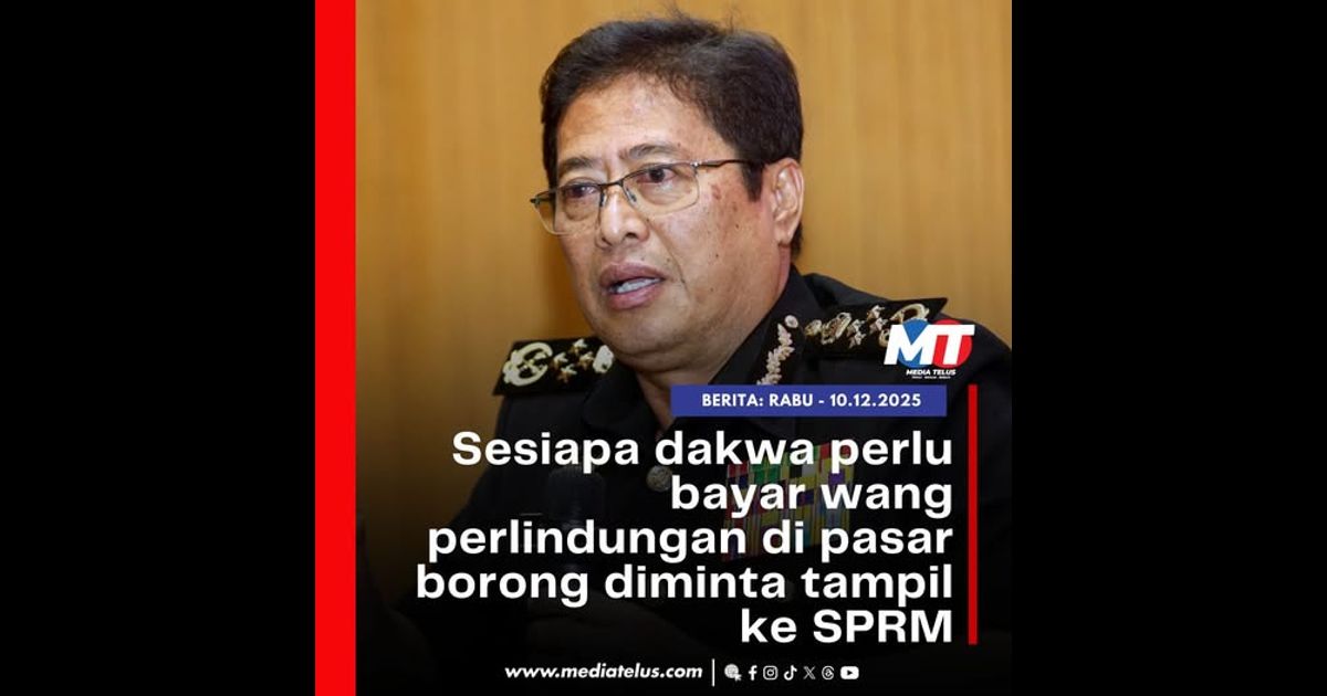 Sesiapa dakwa perlu bayar wang perlindungan di pasar borong diminta tampil ke SPRM