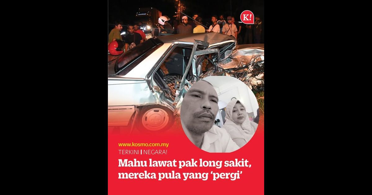 Mahu lawat pak long sakit, mereka pula yang ‘pergi’