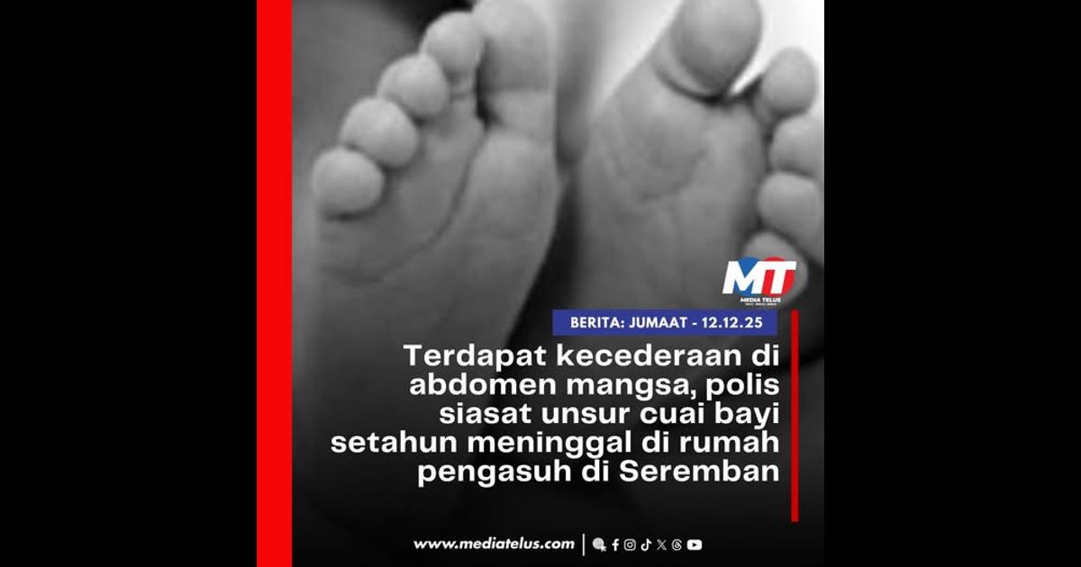 Terdapat kecederaan di abdomen mangsa, polis siasat uncur cuai bayi setahun meninggal di rumah pengasuh di Seremban