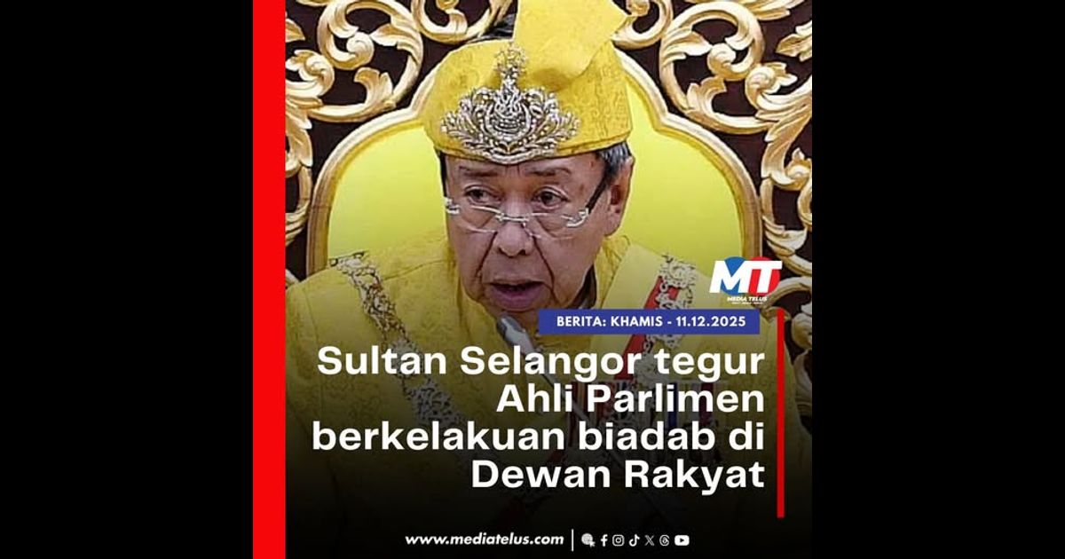 Sultan Selangor tegur Ahli Parlimen berkelakuan biadab di Dewan Rakyat
