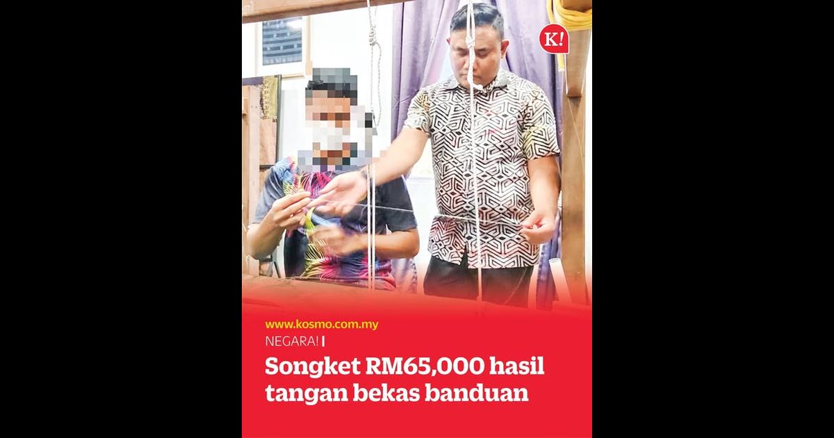 Songket RM65,000 hasil tangan bekas banduan