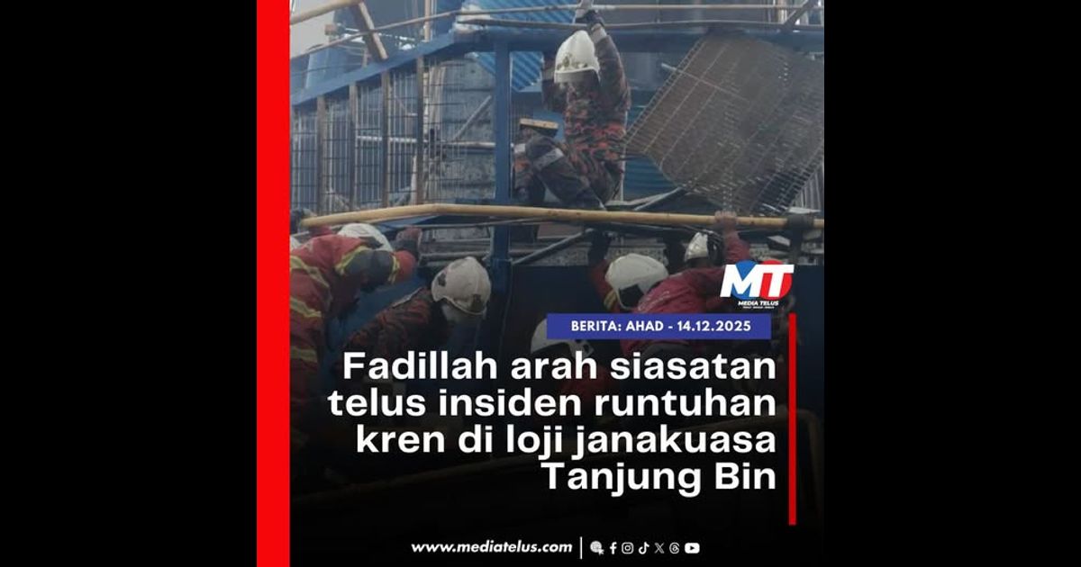 Fadillah arah siasatan telus insiden runtuhan kren di loji janakuasa Tanjung Bin