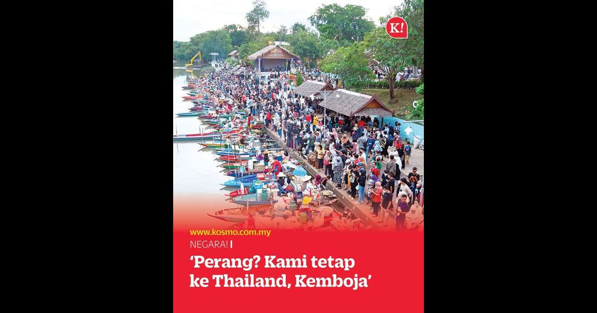 ‘Perang? Kami tetap ke Thailand, Kemboja’