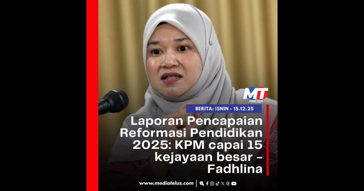Laporan Pencapaian Reformasi Pendidikan 2025: KPM capai 15 kejayaan besar – Fadhlina