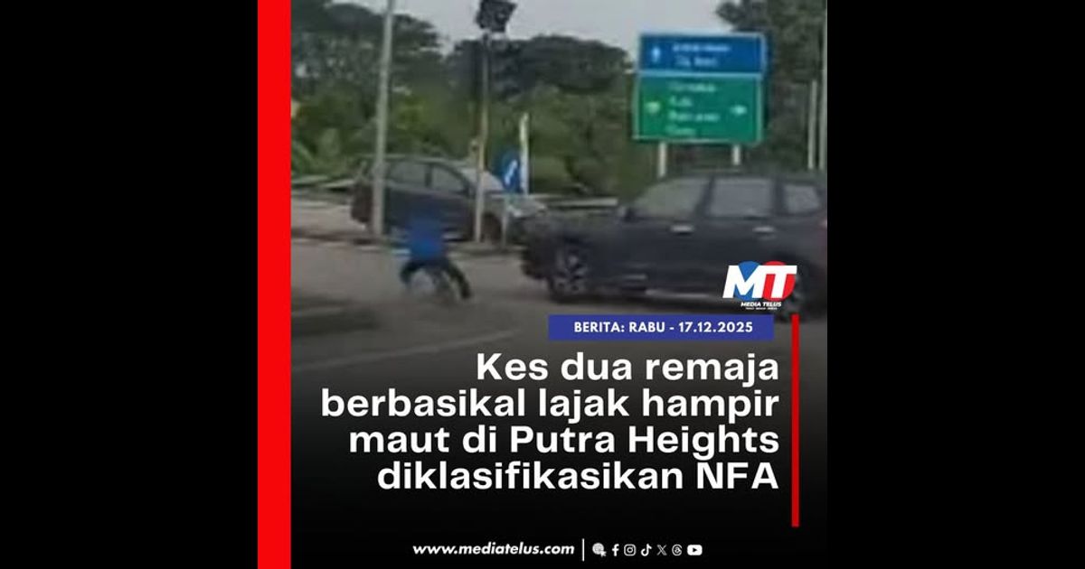 Kes dua remaja berbasikal lajak hampir maut di Putra Heights diklasifikasikan NFA