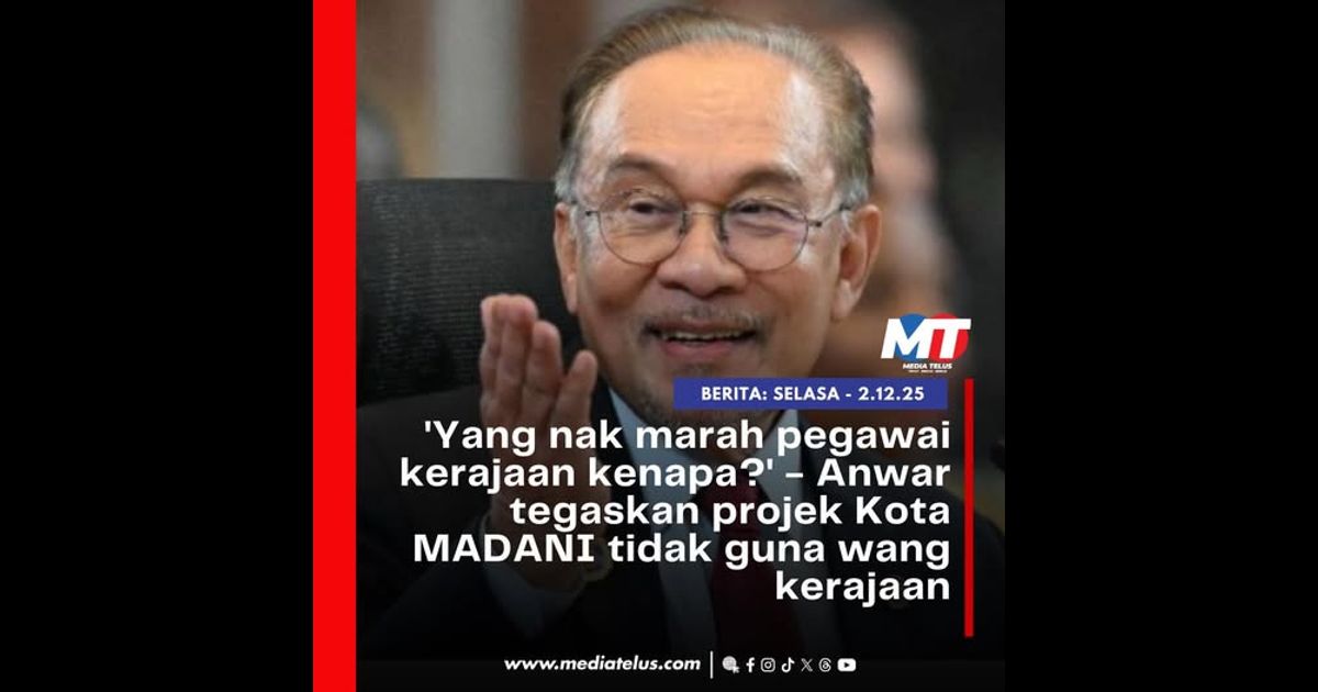 ‘Yang nak marah pegawai kerajaan kenapa?’ – Anwar tegaskan projek Kota MADANI tidak guna wang kerajaan