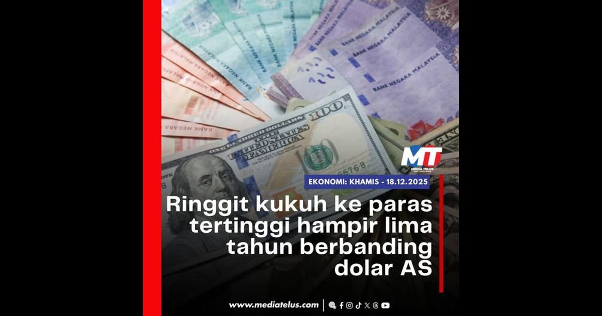 Ringgit kukuh ke paras tertinggi dalam tempoh lima tahun berbanding dolar AS
