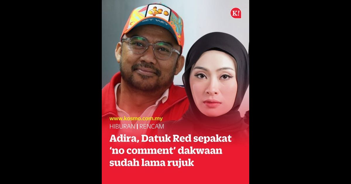 Adira, Datuk Red sepakat ‘no comment’ dakwaan sudah lama rujuk