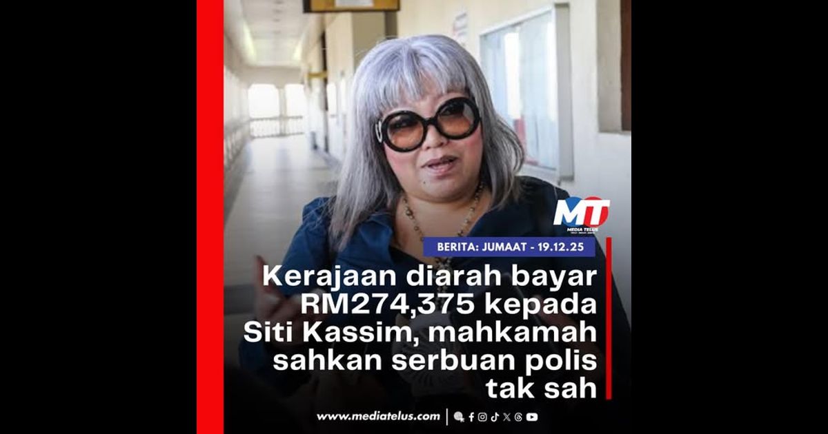 Kerajaan diarah bayar RM274,375 kepada Siti Kassim, mahkamah sahkan serbuan polis tak sah