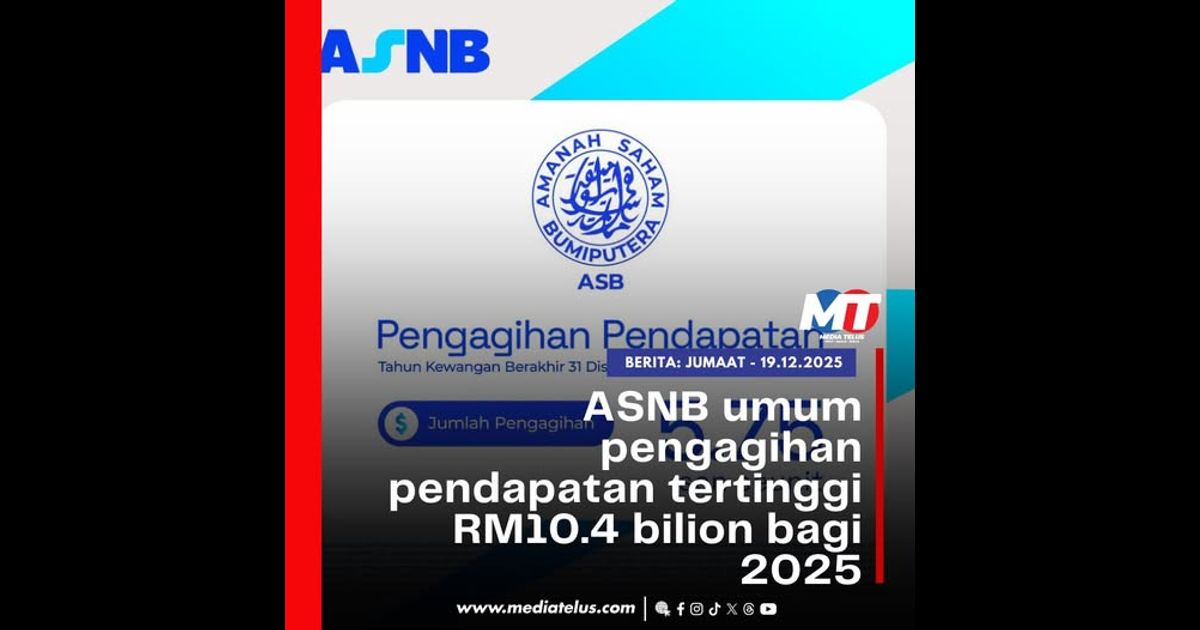 ASNB umum pengagihan pendapatan tertinggi RM10.4 bilion bagi 2025