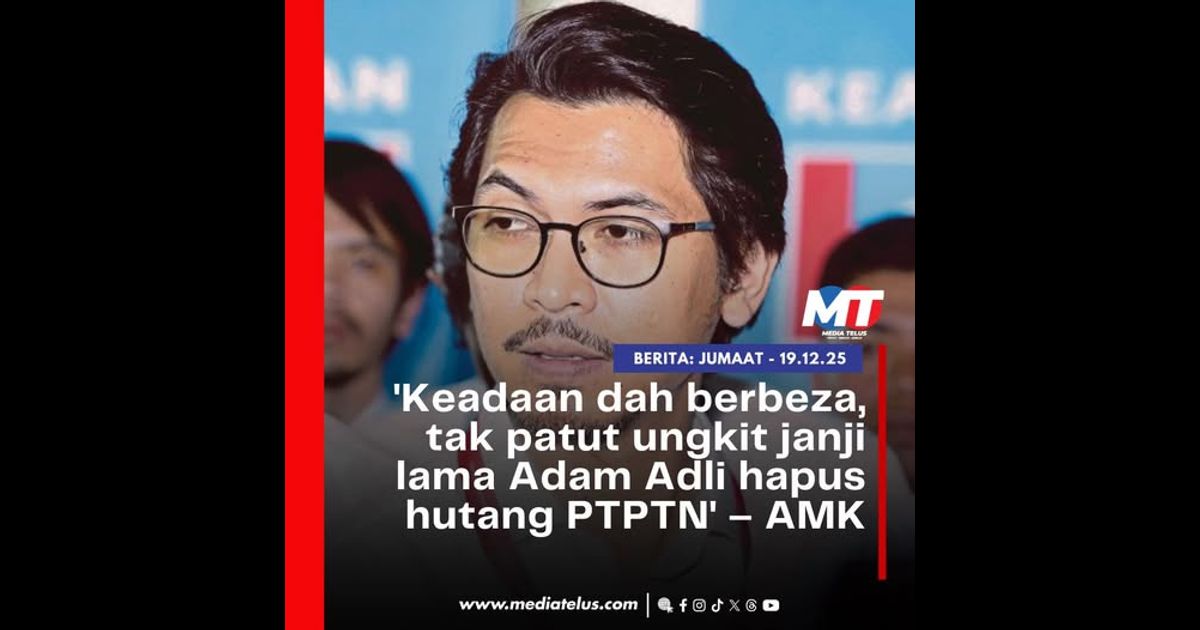 ‘Keadaan dah berbeza, tak patut ungkit janji lama Adam Adli hapus hutang PTPTN’ – AMK
