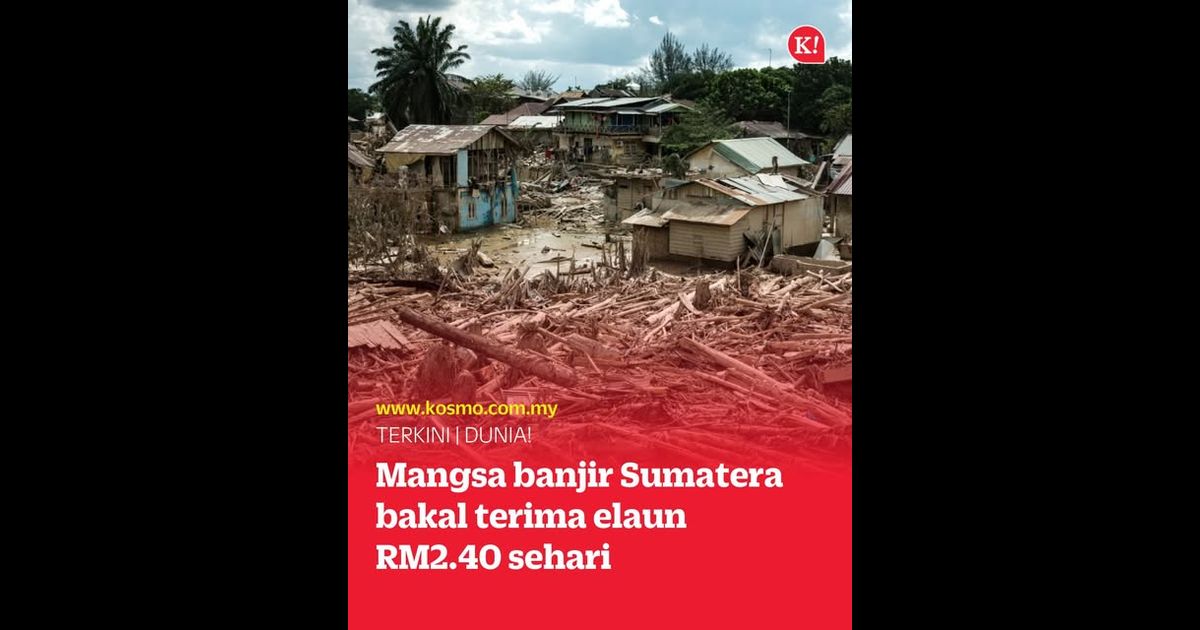 Mangsa banjir Sumatera bakal terima elaun RM2.40 sehari