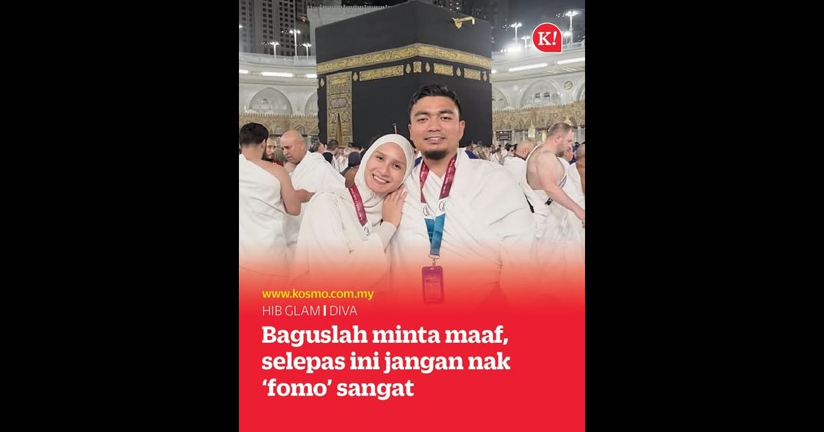 Baguslah minta maaf, selepas ini jangan nak ‘fomo’ sangat