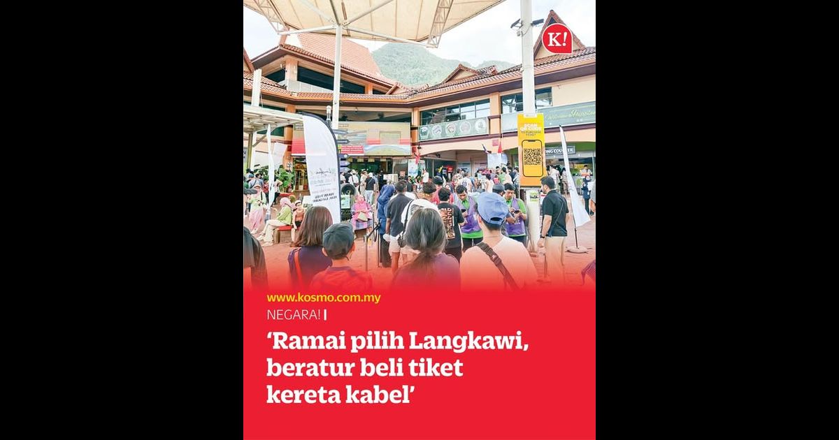 ‘Ramai pilih Langkawi, beratur beli tiket kereta kabel’