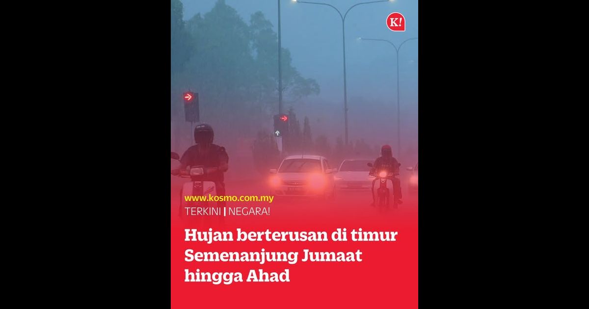 Hujan berterusan di timur Semenanjung Jumaat hingga Ahad