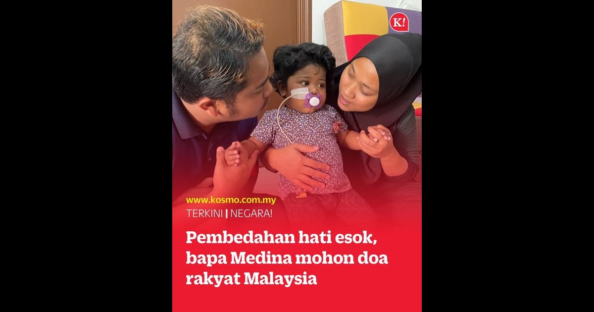 Pembedahan hati esok, bapa Medina mohon doa rakyat Malaysia
