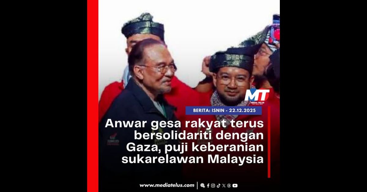 Anwar gesa rakyat terus bersolidariti dengan Gaza, puji keberanian sukarelawan Malaysia