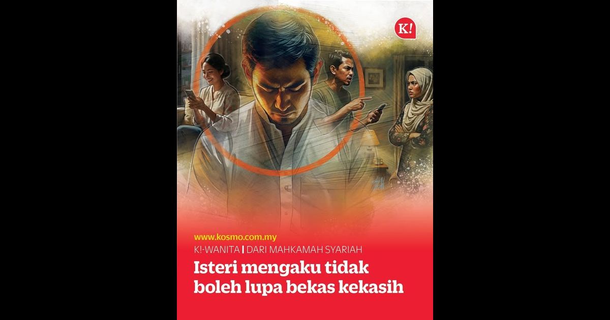 Suami hampa ulangi sejarah keluarga, isteri mengaku tak boleh lupa bekas kekasih
