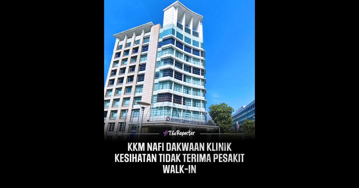 KKM nafi dakwaan Klinik Kesihatan tidak terima pesakit walk-in