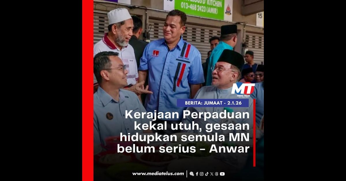 Kerajaan Perpaduan kekal utuh, gesaan hidupkan semula MN belum serius – Anwar