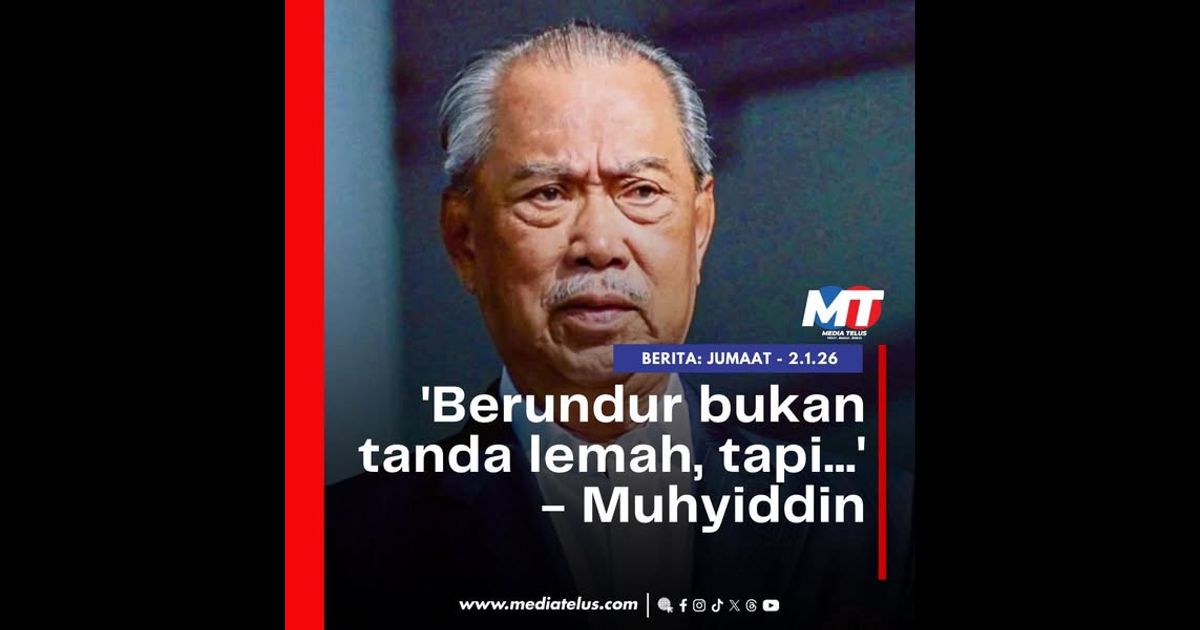 ‘Berundur bukan tanda lemah, tapi…’ – Muhyiddin