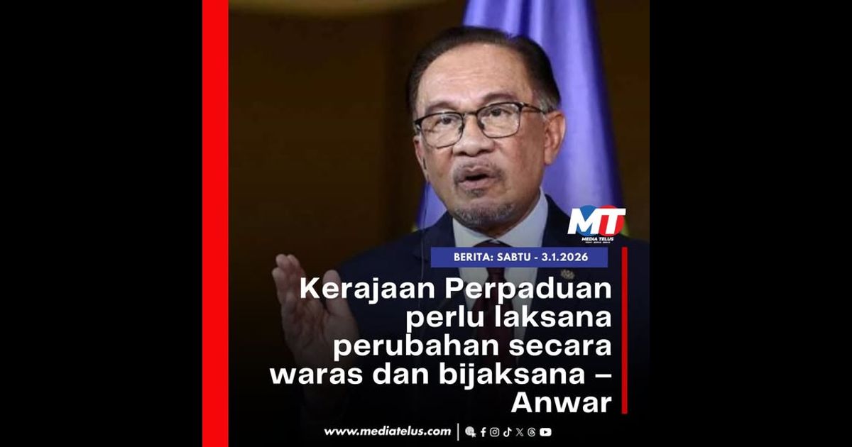 Kerajaan Perpaduan perlu laksana perubahan secara waras dan bijaksana – Anwar