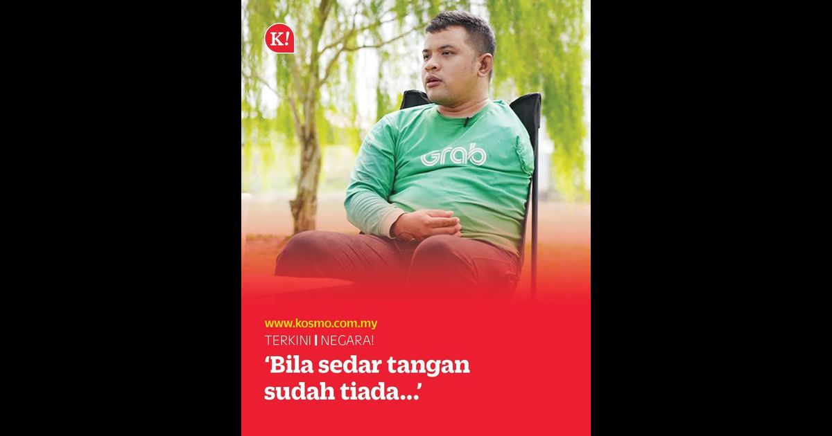 ‘Bila sedar tangan sudah tiada…’